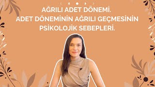 AĞRILI ADET DÖNEMİ. ADET DÖNEMİNİN SANCILI GEÇMESİNİN PSİKOLOJİK SEBEPLERİ.