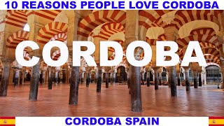 10 REASONS PEOPLE LOVE CORDOBA SPAIN