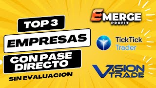 Mis top 3 Empresas de Pase Directo Emerge Profit Ticktick Trader Vision Trade