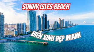 SUNNY ISLES BEACH BIỂN TUYỆT ĐẸP NƠI Ở CỦA NHIỀU TRIỆU PHÚ MỸ MIAMI, FLORIDA