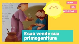 Esaú vende sua primogenitura💰Hora de Acordar ☀️ História da Bíblia para crianças EBD lições curtas