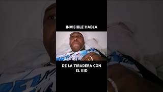 INVISIBLE Y LA TIRADERA CON EL KID (PARTE 2)