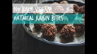 NO BAKE VEGAN OATMEAL RAISIN BITES | create & drink