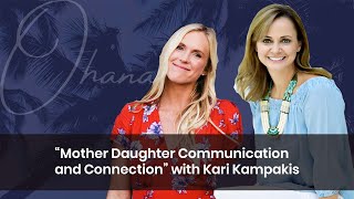 'Ohana Experience: Kari Kampakis on Mother Daughter Communication and Connection