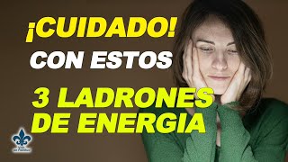 ¡CUIDADO! ESTAS 3 COSAS ROBAN TU ENERGIA...#vivirenplenitud #leydeatraccion #metafisica