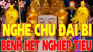 Nghe 15 Phút Kinh Chú Đại Bi 21 Biến Hút Lộc Vào Nhà Tiền Tài Tự Đến Bệnh Tật Tiêu Tan - Chú Đại Bi