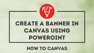 Create a banner in Canvas using PowerPoint