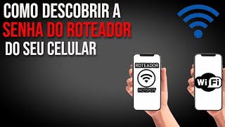 Como descobrir a senha do roteador do seu celular : Guia Completo Passo a Passo