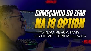 Começando Do Zero Na Iq Option - #3 PULLBACK