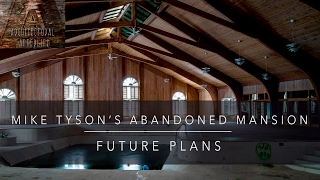 MIKE TYSON'S ABANDONED MANSION - Future Plans