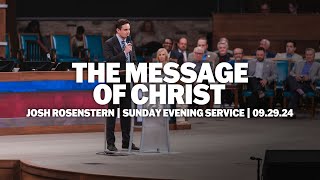 The Message Of Christ | Josh Rosenstern | Sunday Evening Service