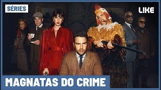 SÉRIES | MAGNATAS DO CRIME