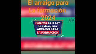 El arraigo para la formación 2024