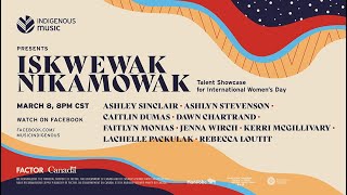 Iskwewak Nikamowak Online Talent Showcase