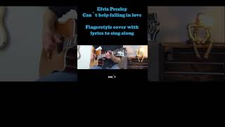 cant't help falling in love/Elvis Presley/Fingerstyle cover with lyrics #acousticcover