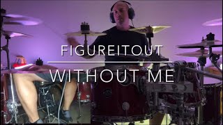 FigureItOut- Without Me (drum cover)