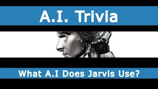 What A.I Does Jarvis Use?