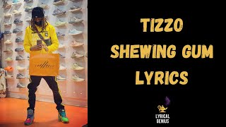 Tizzo - Shewing Gum LYRICS