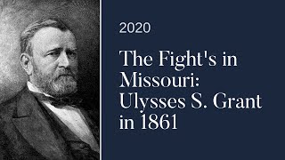 The Fight's In Missouri: Ulysses Grant In 1861