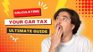 Car Tax Calculator: Your Ultimate Guide to Calculating Car Tax