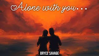 Bryce Savage - Alone With You