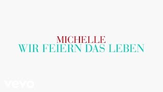 Michelle - Wir feiern das Leben (Lyric Video)