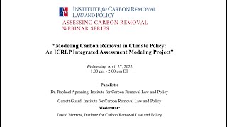 Modeling Carbon Removal in Climate Policy: An ICRLP Integrated Assessment Modeling Project