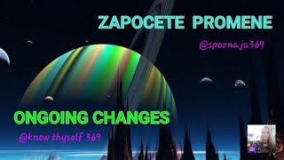 ZAPOCETE  PROMENE ~ ONGOING CHANGES