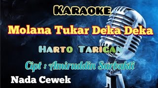 MOLANA TUKAR DEKA DEKA | HARTO TARIGAN | KARAOKE LAGU KARO | NADA CEWEK