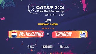 🇳🇱 NETHERLANDS vs URUGUAY 🇺🇾 - Men - POS 9-12 - FIP WORLD PADEL CHAMPIONSHIPS QATAR 2024