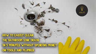 How To Easily CLEAN the BATHROOM SINK DRAIN in 5 Minutes Without Spending Money on Tools and Plumber