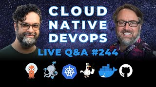 Cloud Native DevOps: Live Q&A (Ep 244)