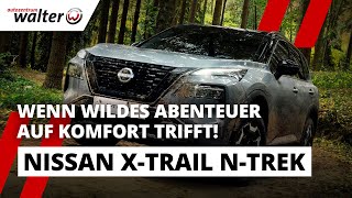 Offroad pur - Nissan X Trail N-Trek Ausstattung 2024 | Komfort trifft Abenteuer