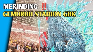 Merinding gemuruh GBK