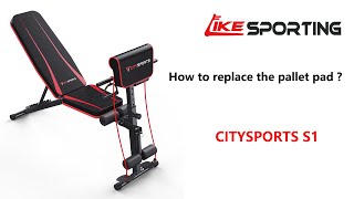 How to replace the pallet pad of CITYSPORTS Weight Bench S1