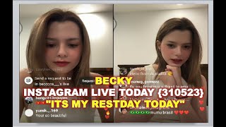 {#freenbecky} BECKY INSTAGRAM LIVE TODAY {310523} "ITS MY RESTDAY TODAY"