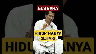 GUS BAHA || HIDUP HANYA SEHARI. #habibnovelalaydrus #santrigayeng #gusmus #shorts