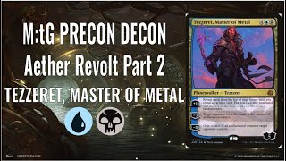 M:tG Precon Decon - Aether Revolt Part 2: Tezzeret, Master of Metal