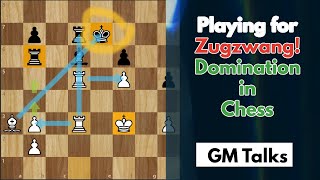 Playing For Zugzwang - Domination In Chess