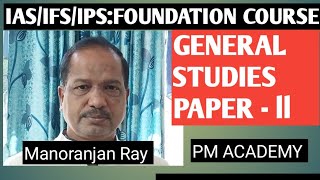 IAS/ IFS/IPS: FOUNDATION COURSE- GENERAL STUDIES PAPER-II | IPSC CIVIL SERVICES EXAM