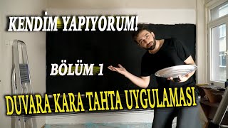 Kara Tahta Boya Uygulaması I Kendim Yapıyorum - Bölüm 1