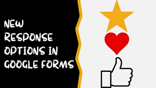 A New Response Option in Google Forms - Stars and Hearts