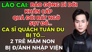 LÀO CAI:BÁO ĐỘNG KHẨN CẤP DI DỜI,QUẢ ĐỒI BẤT NGỜ SỤT ĐỔ…-CA SĨ QUÁCH TUẤN DU BỊ TỐ..2 TRẺ MẦM NON BỊ