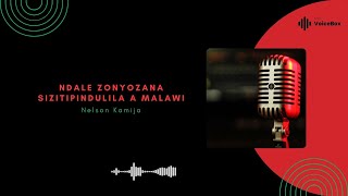 Ndale Zonyozana Sizitipindulila A Malawi - Nelson Kamija