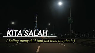 KITA SALAH ( Saling menyalahkan tapi tak mau dipisahkan ) PUISI CINTA @KATAPUISIchannelOfficial