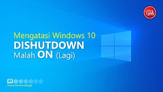 Mengatasi Windows 10: Dishutdown malah On (lagi)