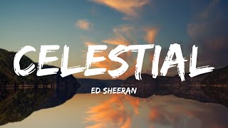 Celestial - Ed Sheeran (Lyrics)