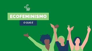 O que é ecofeminismo