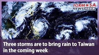 Three storms are to bring rain to Taiwan in the coming week｜Taiwan News