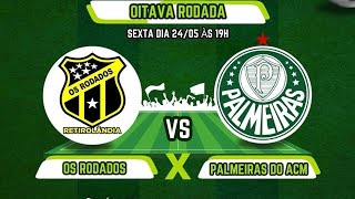 HOJE TEM PALMEIRAS ( ACM) RODADOS / 19;00/ PELA OITAVA RODADA DO RETIROLANDENSE